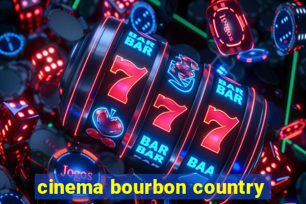 cinema bourbon country